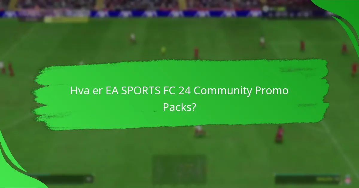 Hvordan kan spillere delta i EA SPORTS FC 24 Community Promo Packs?