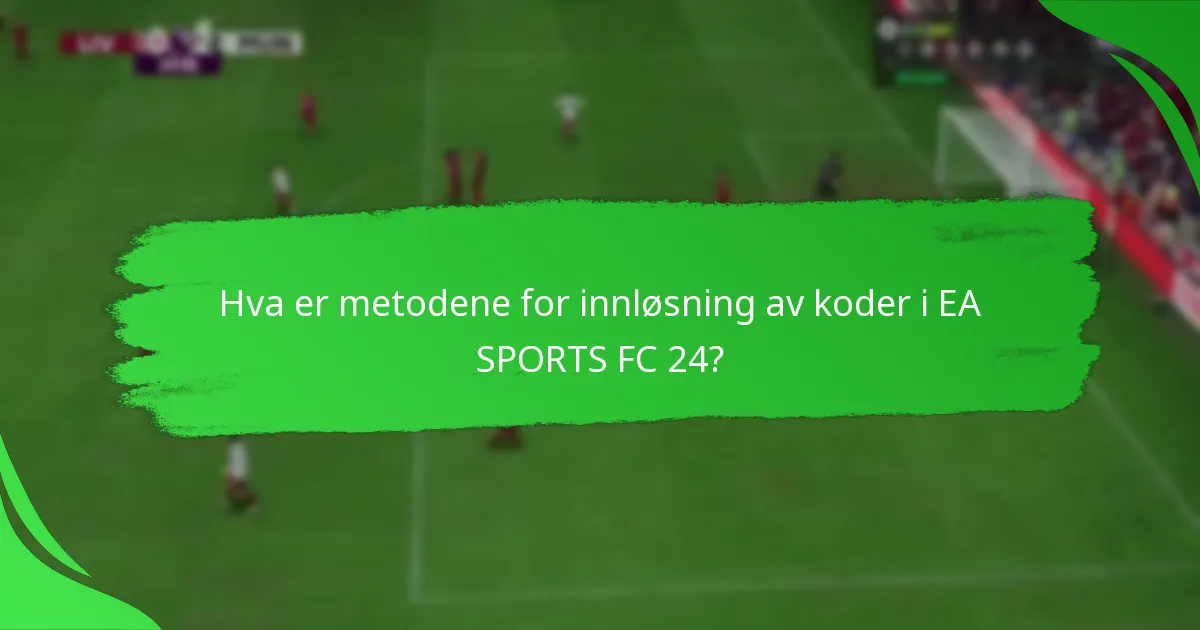 Hvilke plattformer støtter innløsning av koder for EA SPORTS FC 24?