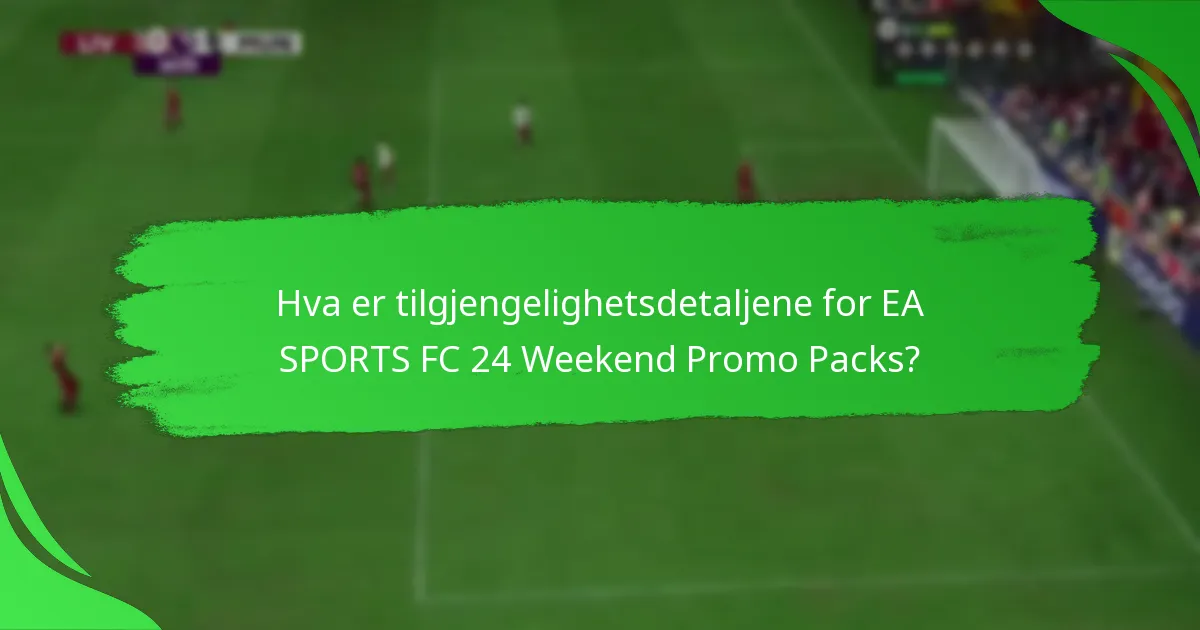 Hvordan kan spillere kreve EA SPORTS FC 24 Weekend Promo Packs?