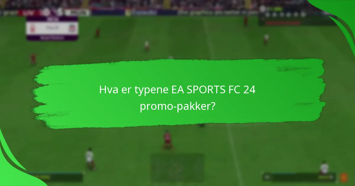 Når er EA SPORTS FC 24 promo-pakker tilgjengelige?
