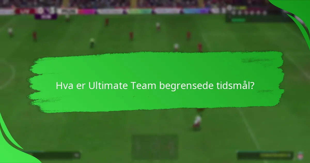 Når er de nåværende begrensede tidsmålene tilgjengelige?