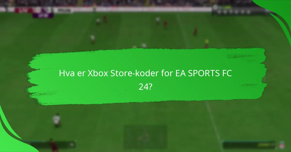 Hvordan innløse Xbox Store-koder for EA SPORTS FC 24?