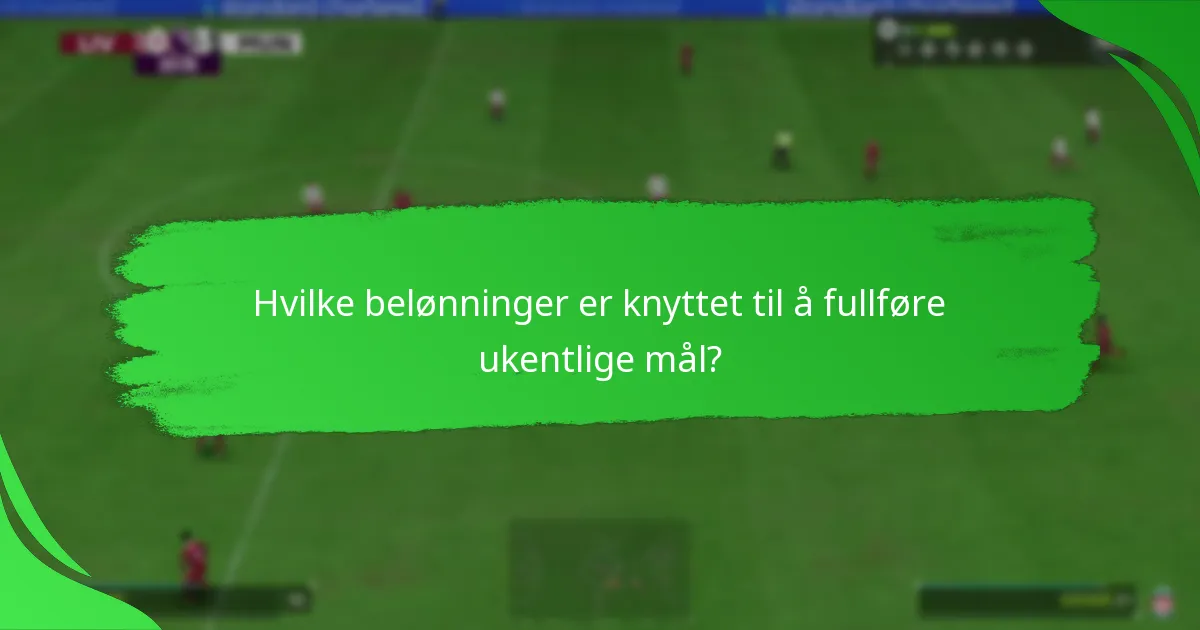 Hvilke belønninger er knyttet til å fullføre ukentlige mål?
