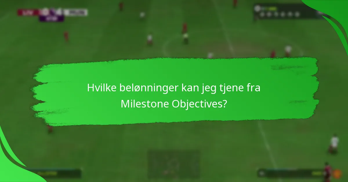 Hvilke Milestone Objectives er verdt å forfølge?