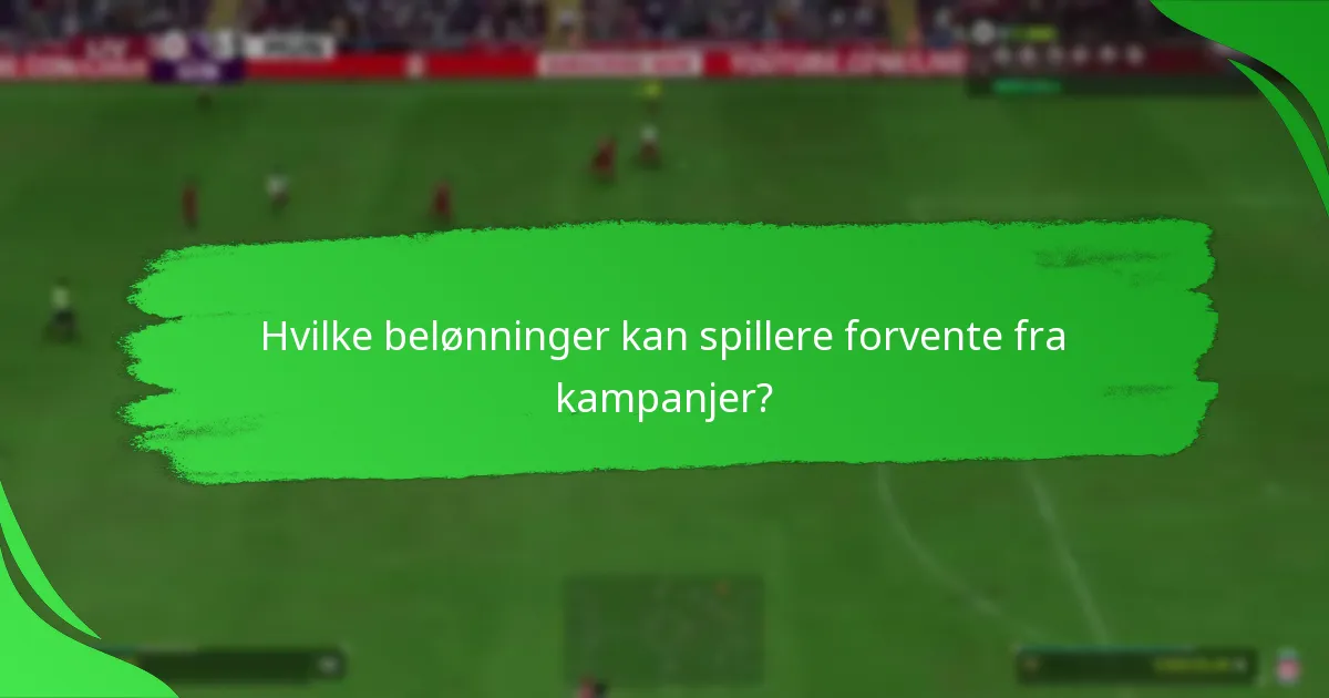Hvordan maksimere fordelene fra EA SPORTS FC 24 kampanjer?