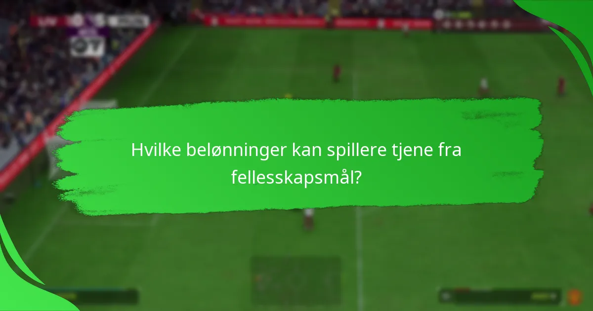 Hvilke belønninger kan spillere tjene fra fellesskapsmål?