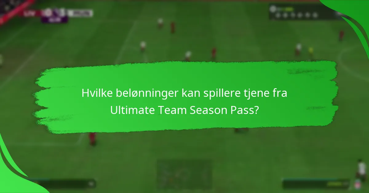 Hvilke belønninger kan spillere tjene fra Ultimate Team Season Pass?
