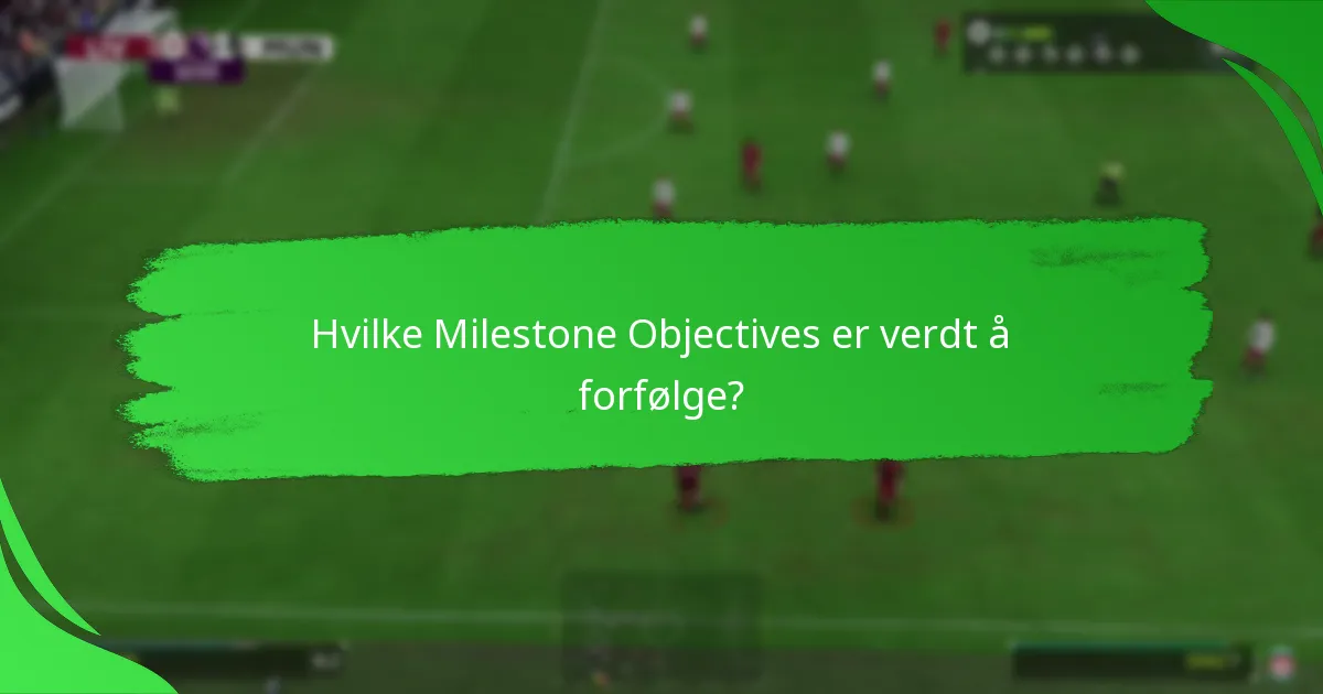 Hva er de nyeste oppdateringene til Milestone Objectives?