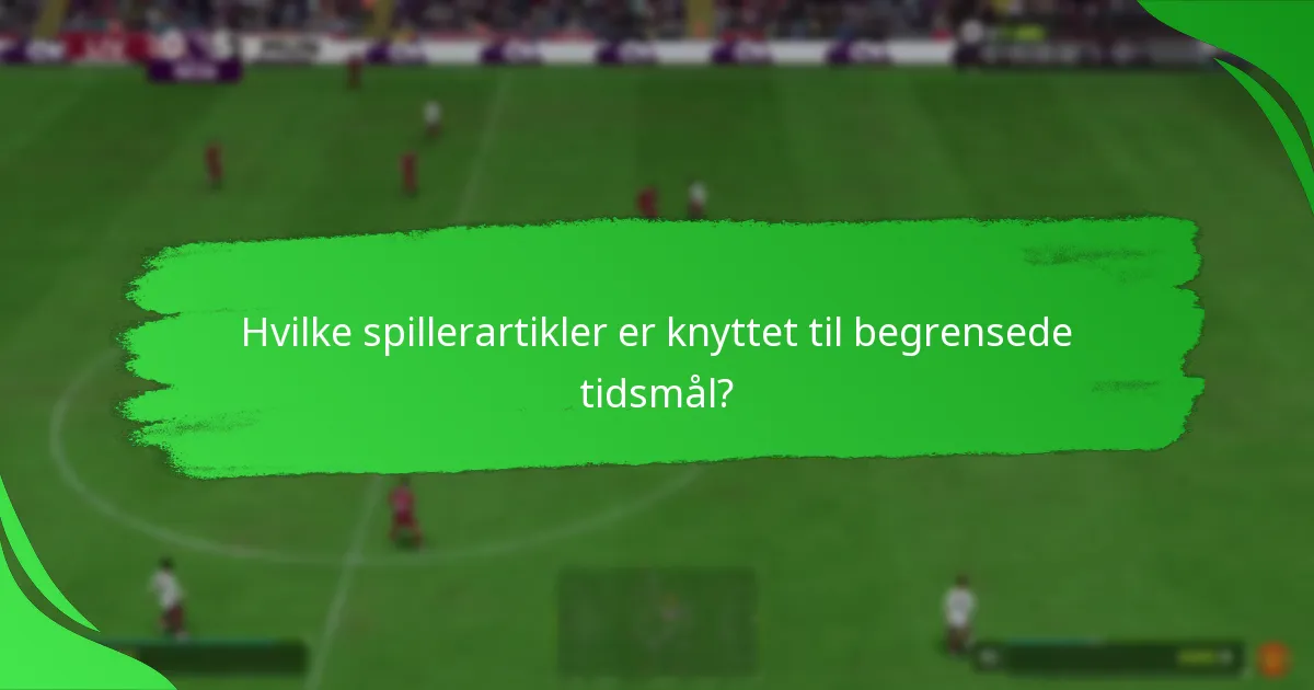 Hvilke spillerartikler er knyttet til begrensede tidsmål?