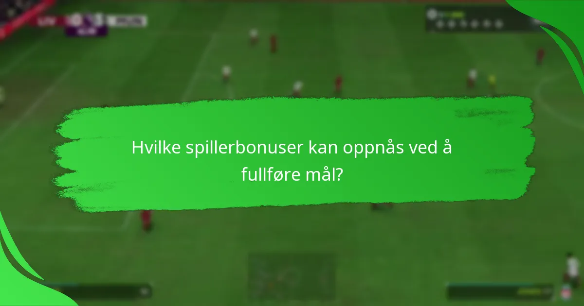 Hvilke spillerbonuser kan oppnås ved å fullføre mål?