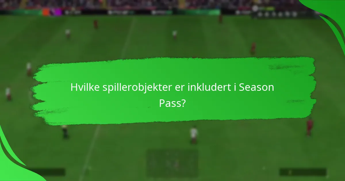 Hvilke spillerobjekter er inkludert i Season Pass?