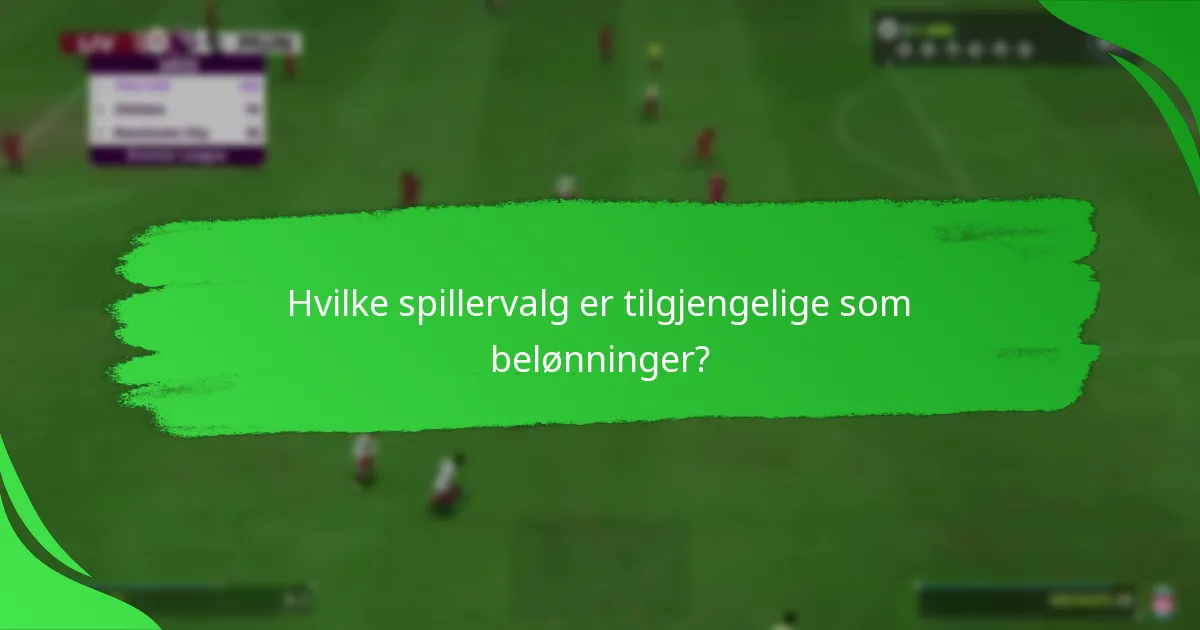 Hvilke spillervalg er tilgjengelige som belønninger?