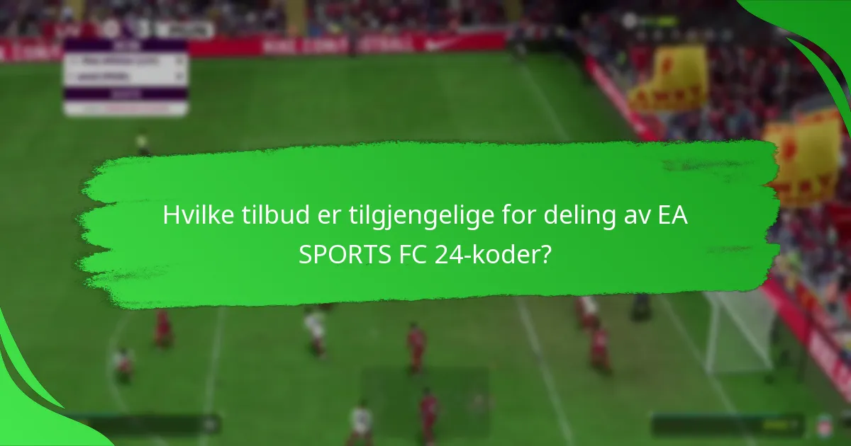 Hvordan dele EA SPORTS FC 24-koder effektivt?