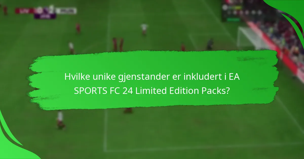 Hvordan kan du kreve EA SPORTS FC 24 Limited Edition Packs?