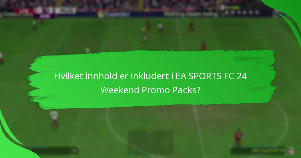 Hva er prisdetaljene for EA SPORTS FC 24 Weekend Promo Packs?