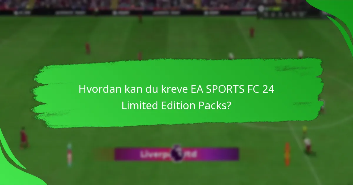 Hva er prisalternativene for EA SPORTS FC 24 Limited Edition Packs?