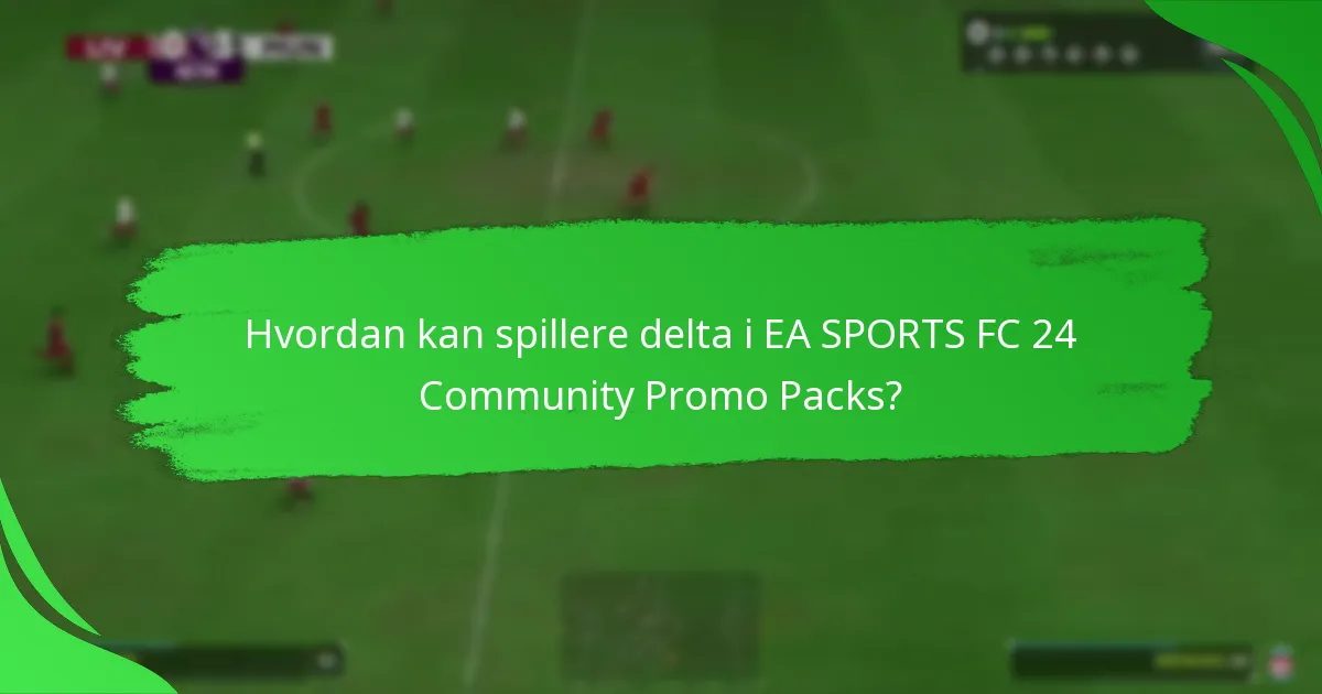 Hvordan kreve belønninger fra EA SPORTS FC 24 Community Promo Packs?