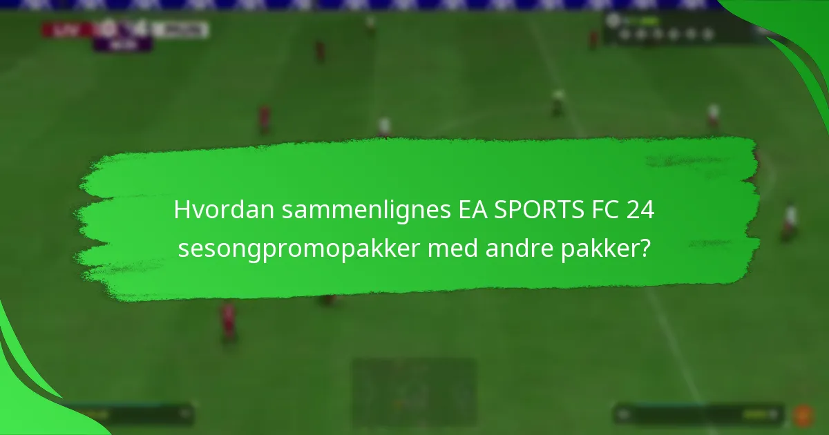 Når er det beste tidspunktet å kjøpe EA SPORTS FC 24 sesongpromopakker?